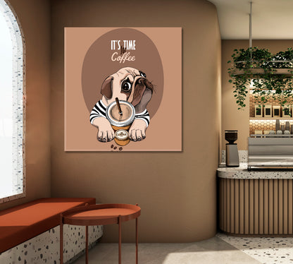 IT'S TIME FOR COFFEE Pug Dog & Cup of a Coffee Funny Animals Canvas Print - Square Panel Animals Canvas Print Artesty   