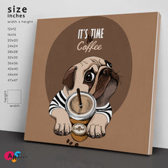 IT'S TIME FOR COFFEE Pug Dog & Cup of a Coffee Funny Animals Canvas Print - Square Panel Animals Canvas Print Artesty   